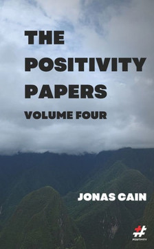 The Positivity Papers: Volume 4