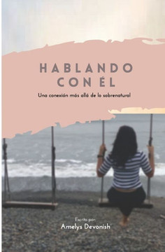 Hablando Con El: Una conexi? m? all?de lo sobrenatural