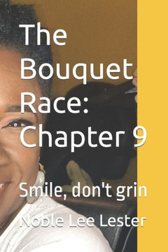 The Bouquet Race: Chapter 9: Smile, don't grin