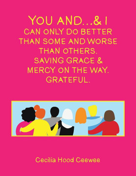 You and...& I can only do better than some and worse than others. Saving Grace & Mercy On The Way. Grateful.
