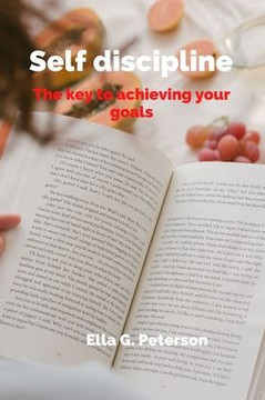 self discipline: The key to achieving your goals self discipline: The key to achieving your goals