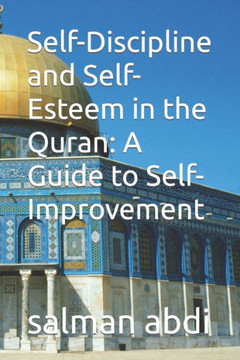 Self-Discipline and Self-Esteem in the Quran: A Guide to Self-Improvement