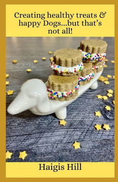Creating healthy treats and happy Dogs...but that's not all!