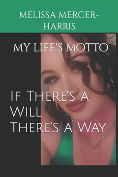 If there's a will there's a way: my life's motto