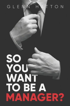 So You Want To Be A Manager?