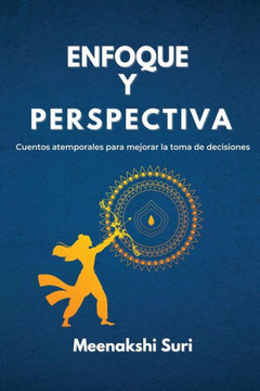 Enfoque y Perspectiva: Cuentos atemporales para mejorar la toma de decisiones