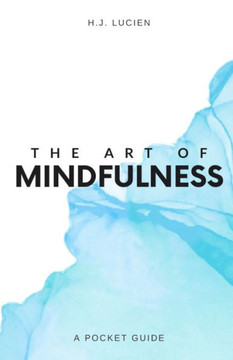 The Art of Mindfullness: A Pocket Guide