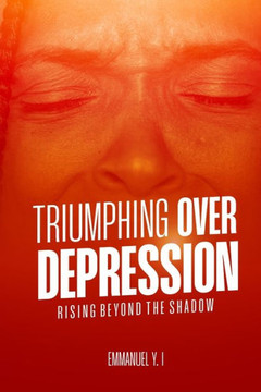 Triumphing over Depression: Rising Beyond the shadows