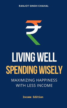 Living Well, Spending Wisely: Maximizing Happiness with Less Income Living Well, Spending Wisely: Maximizing Happiness with Less Income