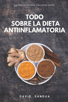 Todo Sobre La Dieta Antiinflamatoria