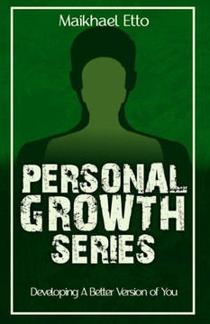 Personal Growth Series: Developing A Better Version of You
