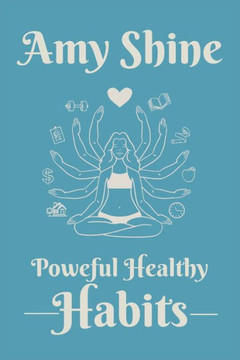 Powerful Healthy Habits: Fight Aging and Illness One Habit at a Time Powerful Healthy Habits: Fight Aging and Illness One Habit at a Time