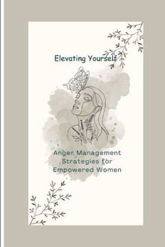 ""Elevating Yourself"": Anger Management Strategies for Empowered Women