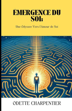 ?ergence du Soi: Une Odyss? Vers l'Amour de Soi