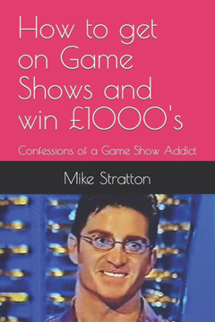 How To Get on Game Shows and Win ?000's: Confessions of a Game Show Addict