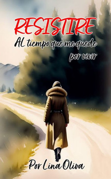 Resistire: AL tiempo que me quede por vivir
