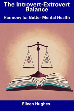 The Introvert-Extrovert Balance: Harmony for Better Mental Health The Introvert-Extrovert Balance: Harmony for Better Mental Health