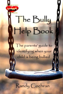 The Bully Help Book: The parents' guide to identifying when your child is being bullied The Bully Help Book: The parents' guide to identifying when your child is being bullied