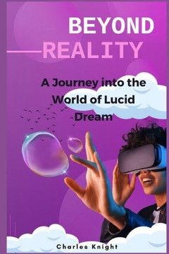 Beyond Reality: A Journey into the World of Lucid Dreams
