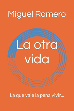 La otra vida: La que vale la pena vivir... La otra vida: La que vale la pena vivir...