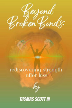 Beyond Broken Bonds: Rediscovering Strength After Loss