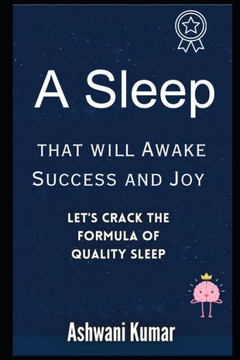 A Sleep That Will Awake Success And Joy: Let's Crack the Formula of Quality Sleep