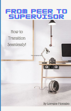 From Peer to Supervisor: How to Transition Seamlessly