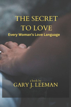 The Secret to Love: Every Woman's Love Language