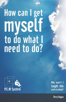 How can I get myself to do what I need to do?: Why wasn't I taught this stuff at school?