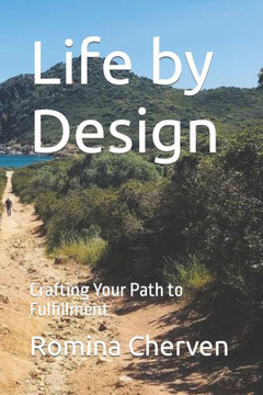 Life by Design: Crafting Your Path to Fulfillment Life by Design: Crafting Your Path to Fulfillment