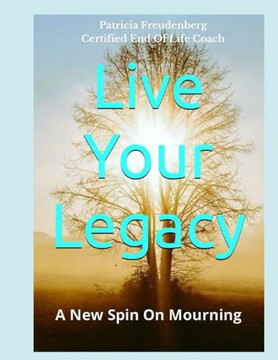 Live Your Legacy: A New Spin On Mourning