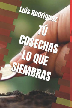 T?Cosechas Lo Que Siembbras