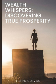 Wealth Whispers: Discovering True Prosperity