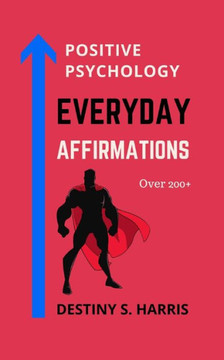 Everyday Affirmations: Positive Psychology (Super Edition)
