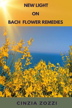 New Light on Bach Flower Remedies New Light on Bach Flower Remedies