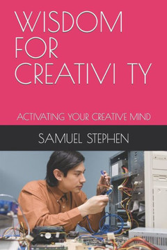 Wisdom for Creativity: Activating Your Creative Mind