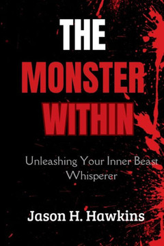 The Monster Within: Unleashing Your Inner Beast Whisperer