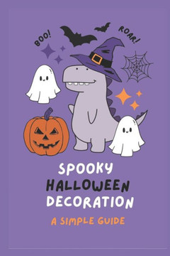 Spoooky Halloween Decorations: A Simple Guide: Crafting Hauntingly Memorable Halloween Parties Spoooky Halloween Decorations: A Simple Guide: Crafting Hauntingly Memorable Halloween Parties