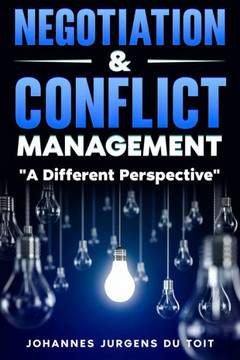 Negotiation & Conflict Management: A Different Perspective