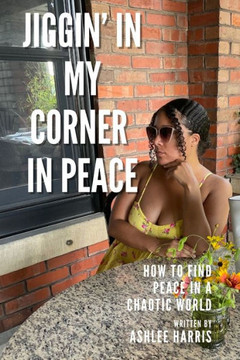 Jiggin' In My Corner In Peace: How To Find Peace In A Chaotic World
