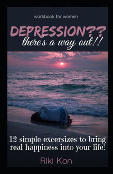 Depression?: Theres a way out!