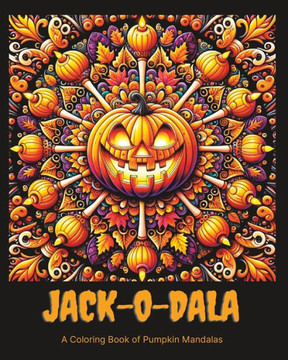 Jack-O-Dala: A Coloring Book of Pumpkin Mandalas