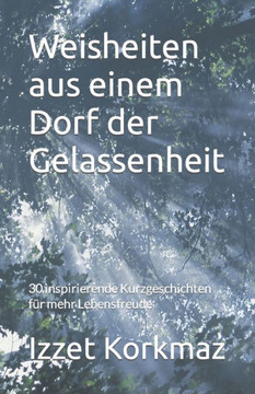 Weisheiten aus einem Dorf der Gelassenheit