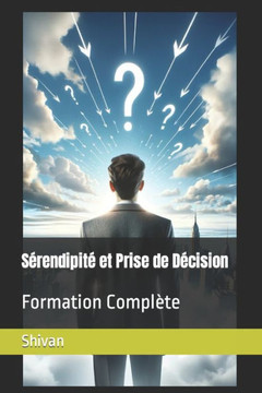 S?endipit?et Prise de D?ision: Formation Compl?e