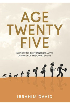 Age Twenty-Five: Navigating The Transformative Journey Of The Quarter- Life