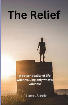 The Relief: A Better Quality of Life When Valuing Only What's Valuable