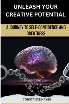 Unleash Your Creative Potential: A Journey to Self-Confidence and Greatness