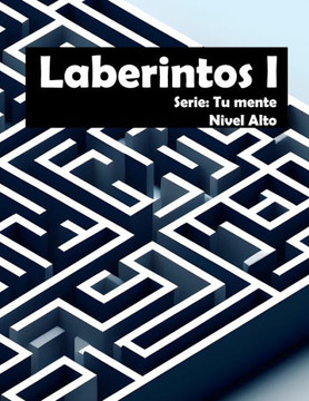 Laberintos I: Serie: Tu mente Nivel Alto