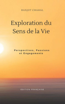 Exploration du Sens de la Vie: Perspectives, Passions et Engagements