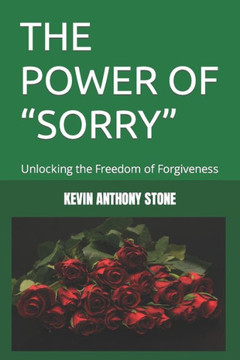 The Power of ""Sorry"": Unlocking the Freedom of Forgiveness